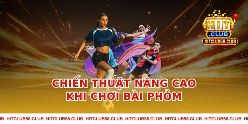 Chiến Thuật Nâng Cao Khi Chơi Bài Phỏm