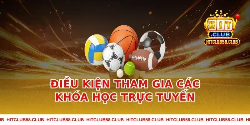 Điều kiện tham gia các khóa học trực tuyến