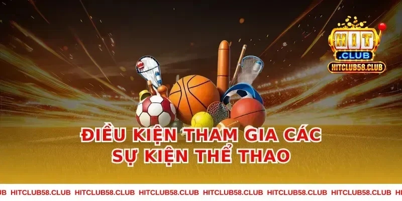 Điều kiện tham gia các sự kiện thể thao