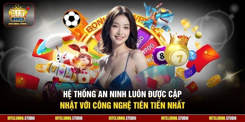 Hệ thống an ninh luôn được cập nhật với công nghệ tiên tiến nhất