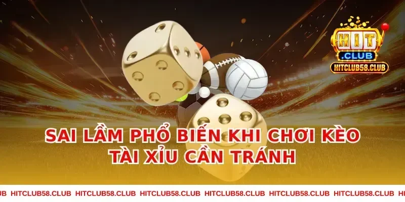 Sai lầm phổ biến khi chơi kèo tài xỉu cần tránh