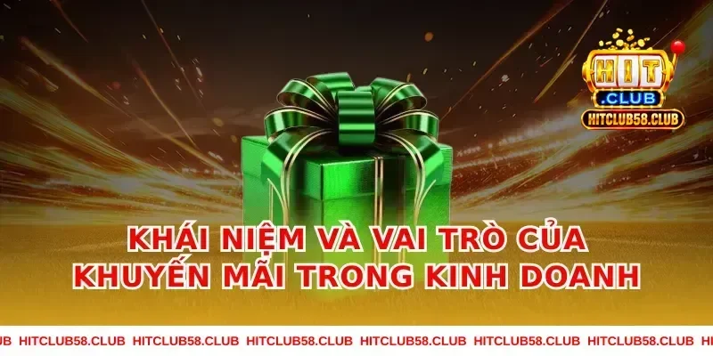 Khái niệm và vai trò của khuyến mãi trong kinh doanh
