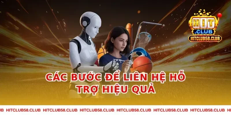 Các Bước Để Liên Hệ Hỗ Trợ Hiệu Quả