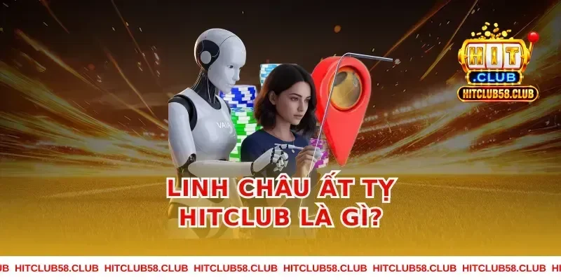 linh châu ất tỵ hitclub là gì?
