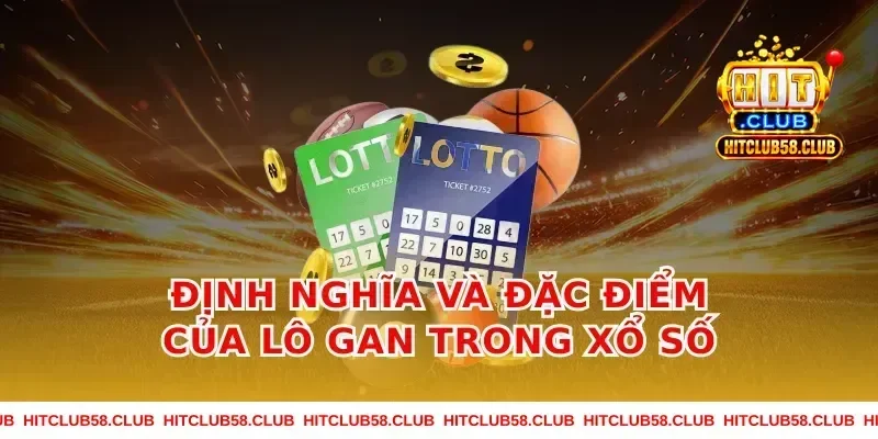 Định nghĩa và đặc điểm của lô gan trong xổ số