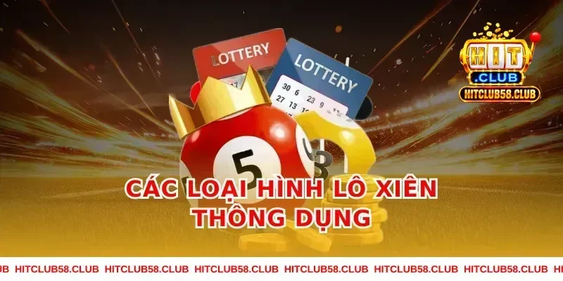 Các Loại Hình Lô Xiên Thông Dụng