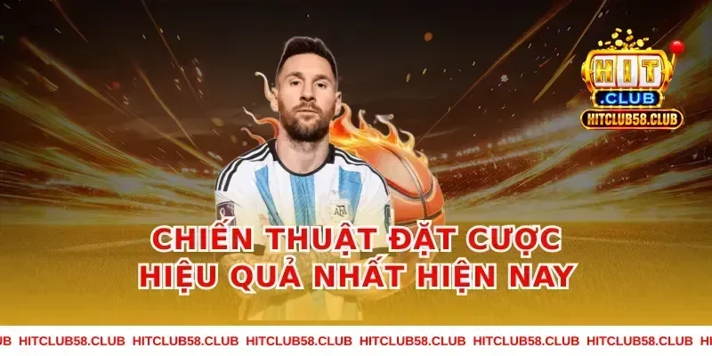 Chiến Thuật Đặt Cược Hiệu Quả Nhất Hiện Nay