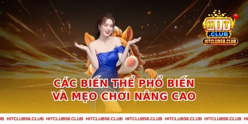 Các biến thể phổ biến và mẹo chơi nâng cao