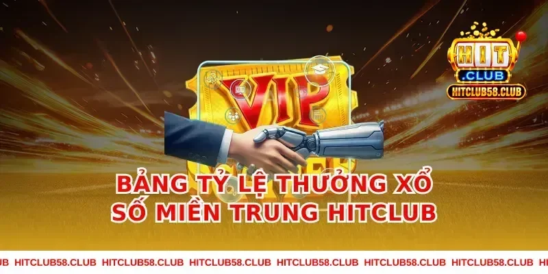 Bảng Tỷ Lệ Thưởng Xổ Số Miền Trung HitClub