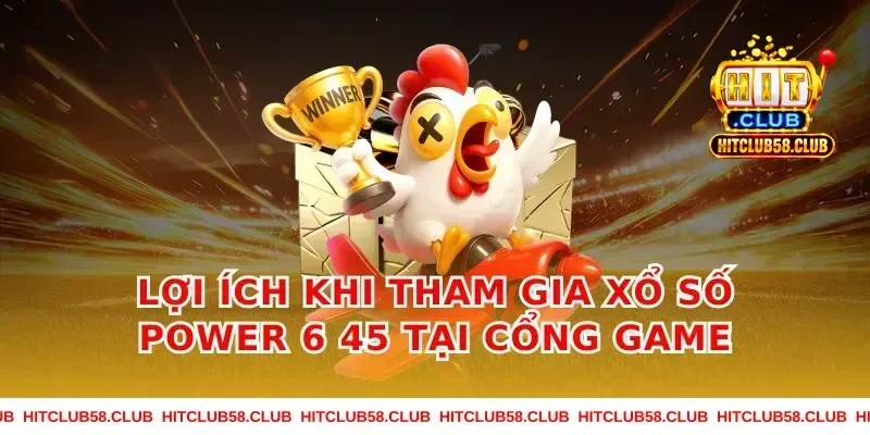 Lợi Ích Khi Tham Gia Xổ Số Power 6 45 Tại Cổng Game