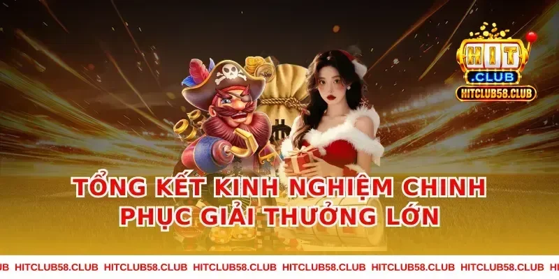 Tổng Kết Kinh Nghiệm Chinh Phục Giải Thưởng Lớn