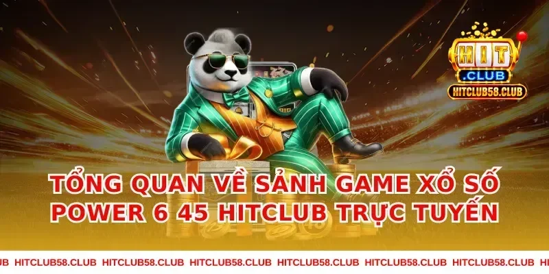 Tổng Quan Về Sảnh Game Xổ Số Power 6 45 Hitclub Trực Tuyến
